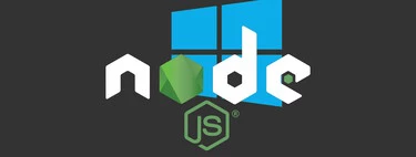 Así puedes instalar un entorno básico de desarrollo de Node.js en Windows (sin necesidad de WSL) 